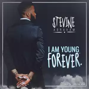 Stevine Abraham - I Am Young Forever [Spoken Word]